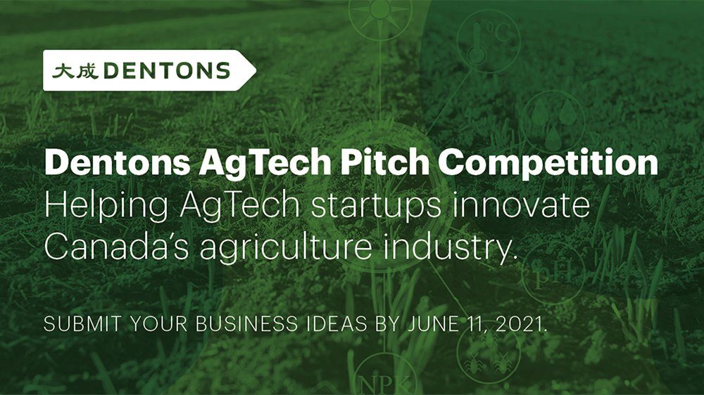 Dentons, the world’s largest law firm, is hosting an AgTech Pitch Competition for entrepreneurs and start-up companies in Western Canada. 