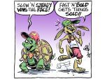 An editorial cartoon showing a tortoise in a red ball cap saying, "Slow and steady wins the race!" A hare in a green ball cap, muscle shirt and shorts says, "Fast 'n bold gets things sold!!"